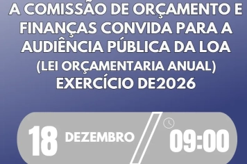 AUDIÊNCIA PÚBLICA DA LEI  ORÇAMENTARIA ANUAL EXERCÍCIO DE 2026.